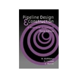 Pipeline Design and Construction: A Practical Approach, Third Edition