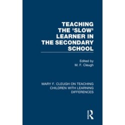 Teaching the 'Slow' Learner in the Secondary SchoolEdited By M. F. Cleugh