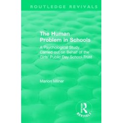 The Human Problem in Schools (1938)A Psychological Study Carried out on Behalf of the Girls' Public Day School Trust By Marion M